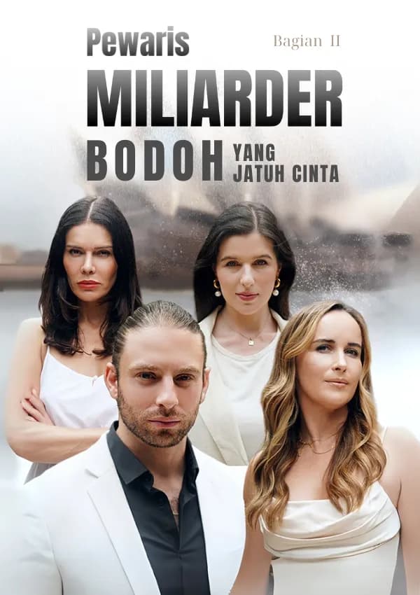 Pewaris Miliarder Bodoh yang Jatuh Cinta Bagian II