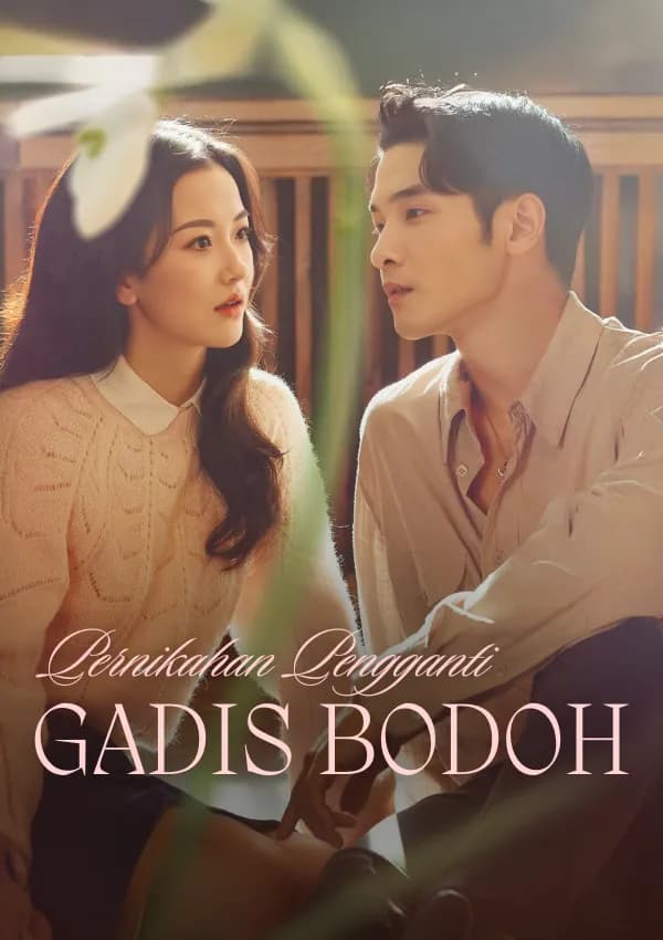 Pernikahan Pengganti Gadis Bodoh yang Menggegerkan Dunia