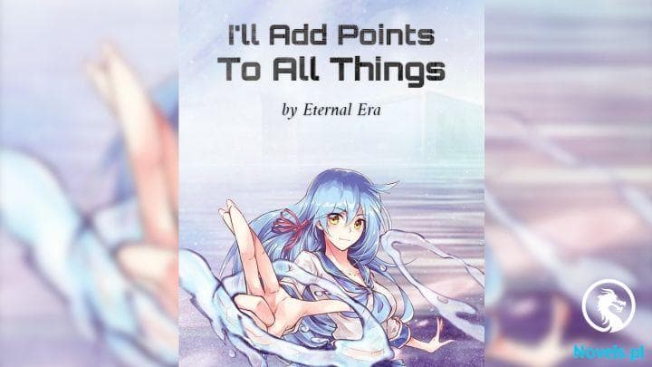 I’ll Add Points To All Things