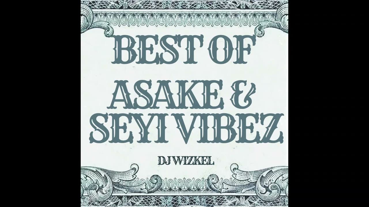 Dj Wizkel - Best of Asake & SEYI Vibez 2023 mix