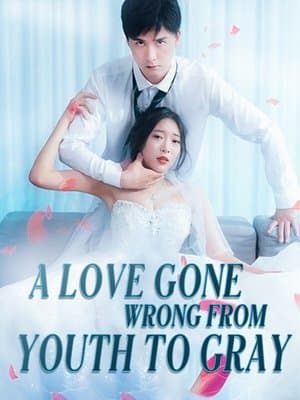 A Love Gone Wrong,From Youth to Gray