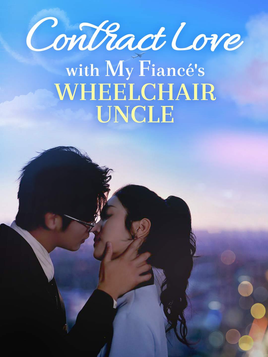 Contract Love with My Fiancé's Wheelchair Uncle