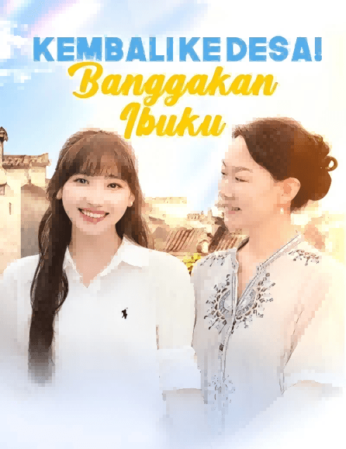 Kembali ke Desa! Banggakan Ibuku