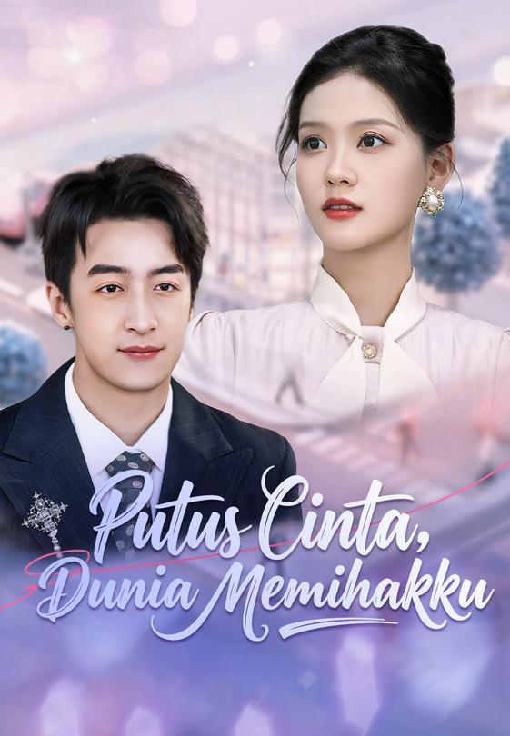 (Dub)Putus Cinta, Dunia Memihakku