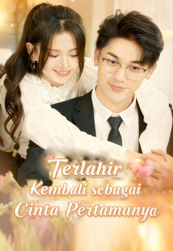 Terlahir Kembali sebagai Cinta Pertamanya