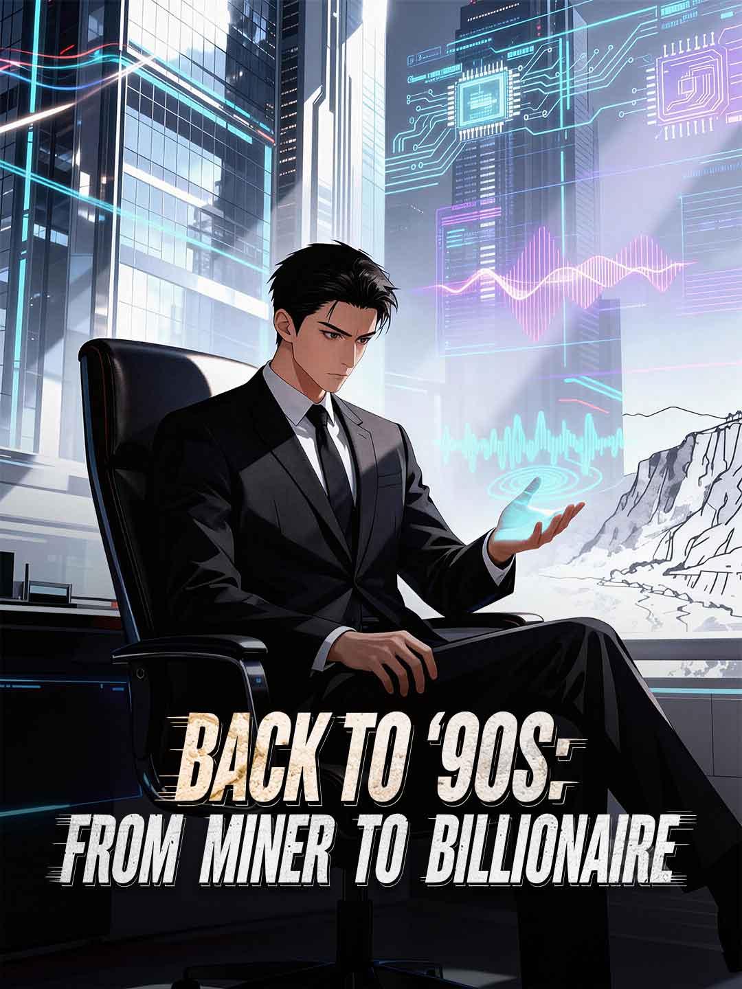 Back to '90s: From Miner to Billionaire